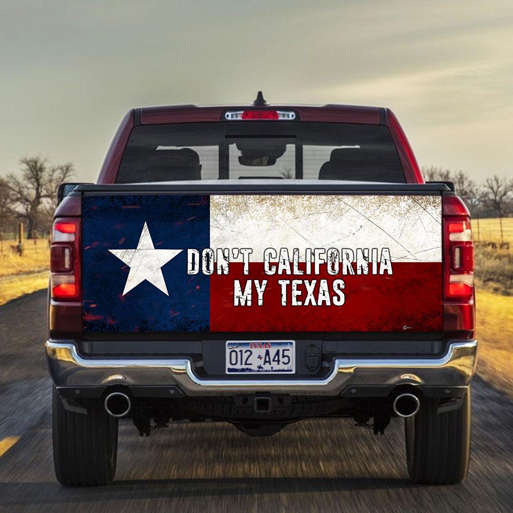 Don't California My Texas truck Tailgate Decal Sticker Wrap Tailgate Wrap Decals For Trucks