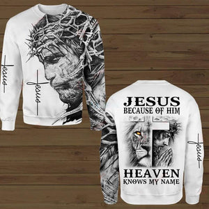 JESUS BECAUSE OF HIM HEAVEN KNOW MY NAME ALL OVER PRINTED SHIRTS 221220