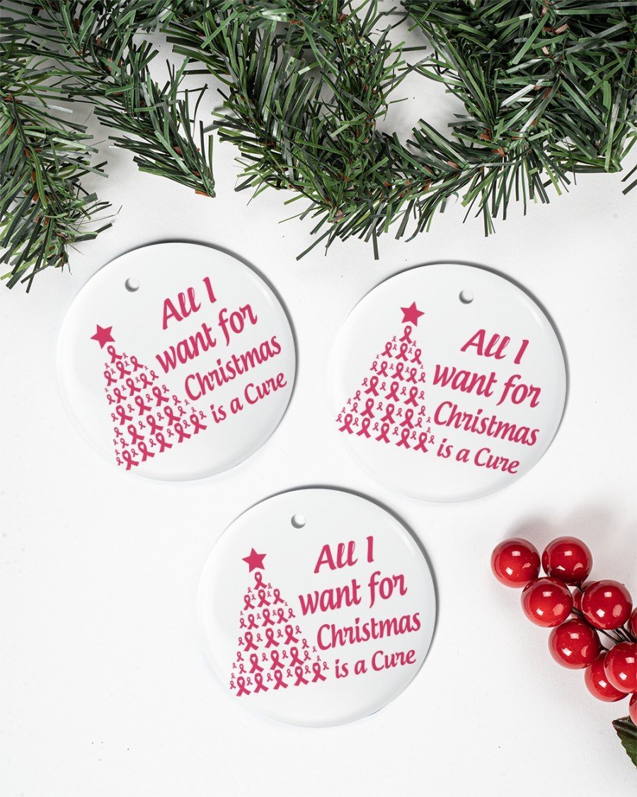 All I Want For Christmas Is A Cure Ornament Circle Ornament, Christmas Ornament, Christmas Gift