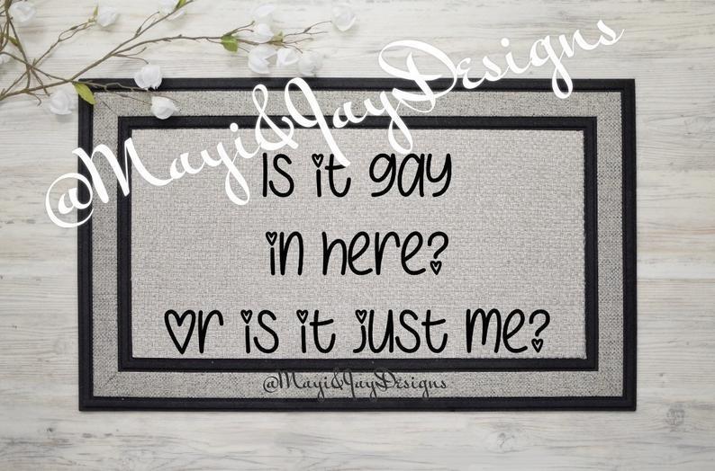 Is it Gay in Here Indoor Outdoor Doormat Floor Mat Funny Gift