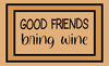 Welcome Mat Good Friends Bring Wine Indoor Outdoor Doormat Floor