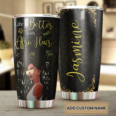 Camellia Personalized 3D Life Is Better With Afro Hair Stainless Steel Tumbler - Customized Double-Walled Insulation Black Live Matter Therma Cup With Lid