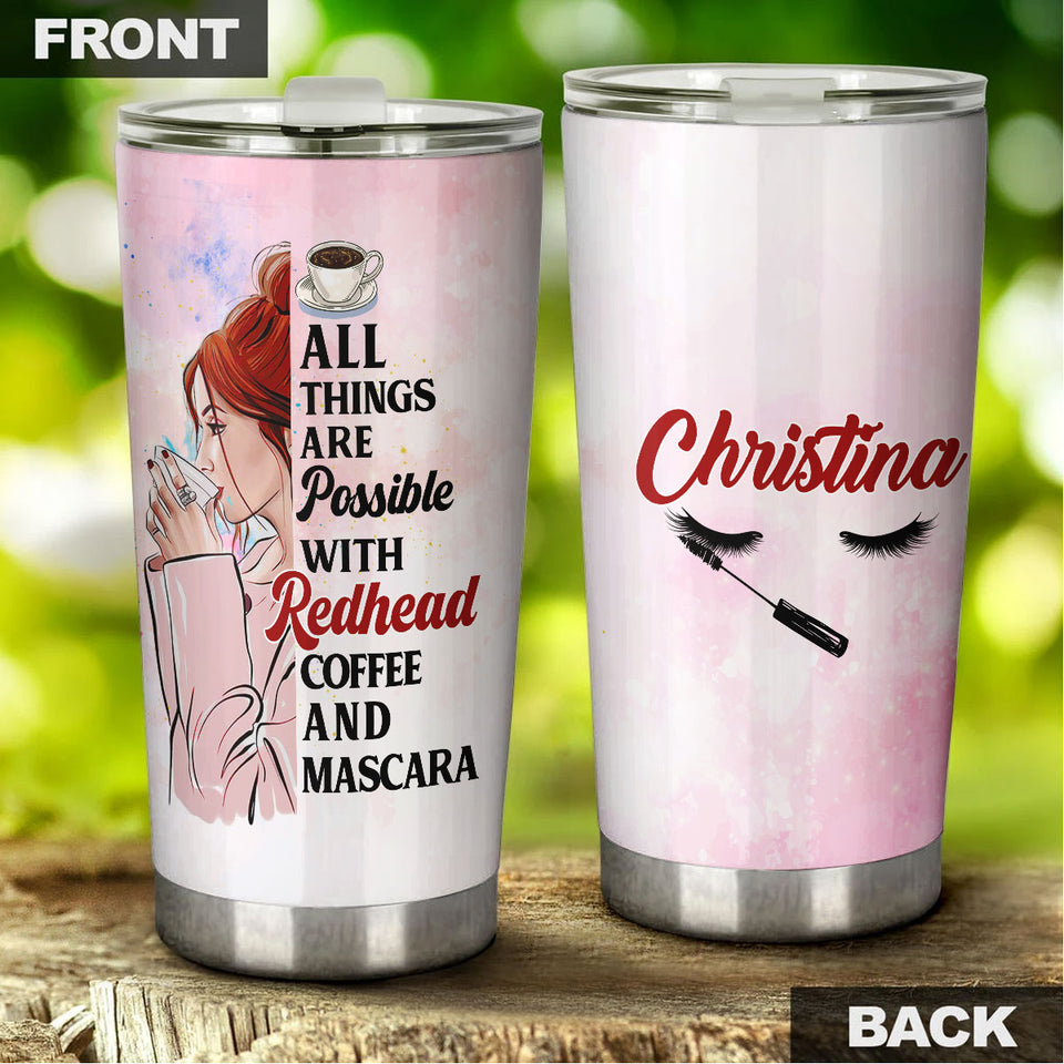 Camellia Personalized All Things Possible With Redhead Mascara Coffee Girl Stainless Steel Tumbler - Double-Walled Insulation Coffee Thermal Cup With Lid Gift For Girl