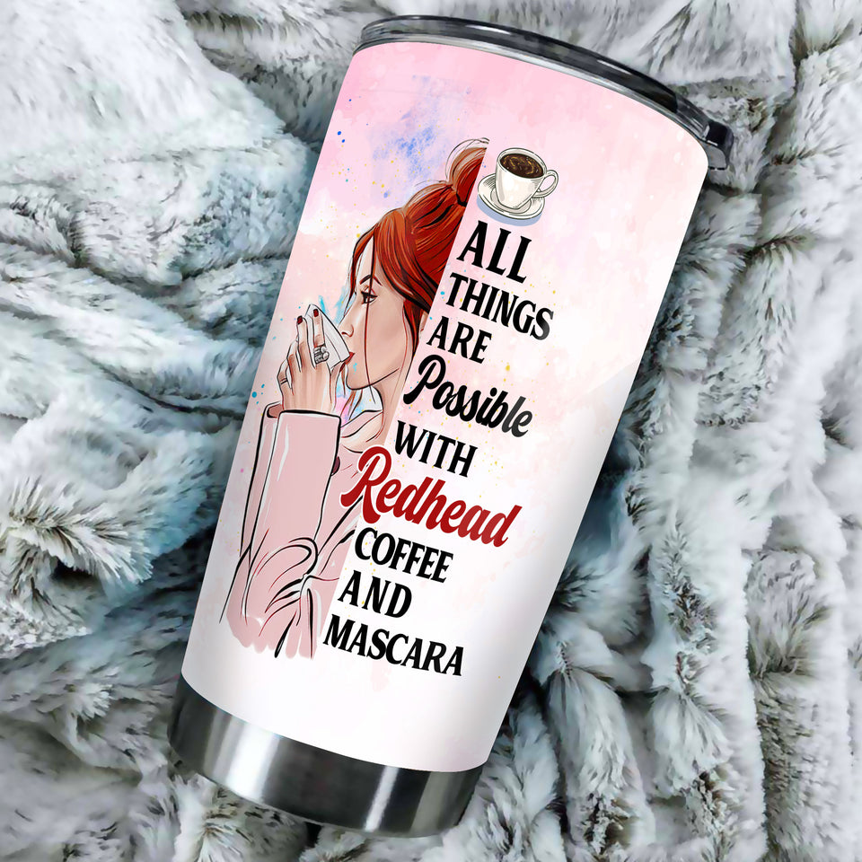 Camellia Personalized All Things Possible With Redhead Mascara Coffee Girl Stainless Steel Tumbler - Double-Walled Insulation Coffee Thermal Cup With Lid Gift For Girl