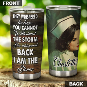 Camellia Personalized Nurse I Am The Storm Stainless Steel Tumbler - Customized Double-Walled Insulation Thermal Cup With Lid Gift For Nurse