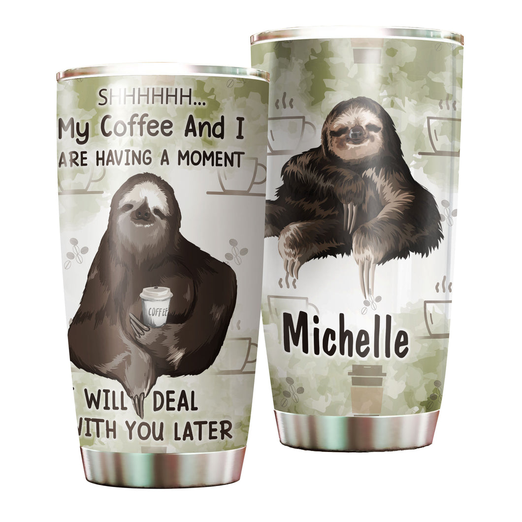 Camellia Personalized Sloth Coffee And I Are Having Moment Stainless Steel Tumbler - Double-Walled Insulation Coffee Thermal Cup With Lid Gift For Sloth Animal Lover