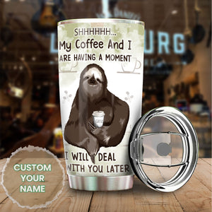 Camellia Personalized Sloth Coffee And I Are Having Moment Stainless Steel Tumbler - Double-Walled Insulation Coffee Thermal Cup With Lid Gift For Sloth Animal Lover
