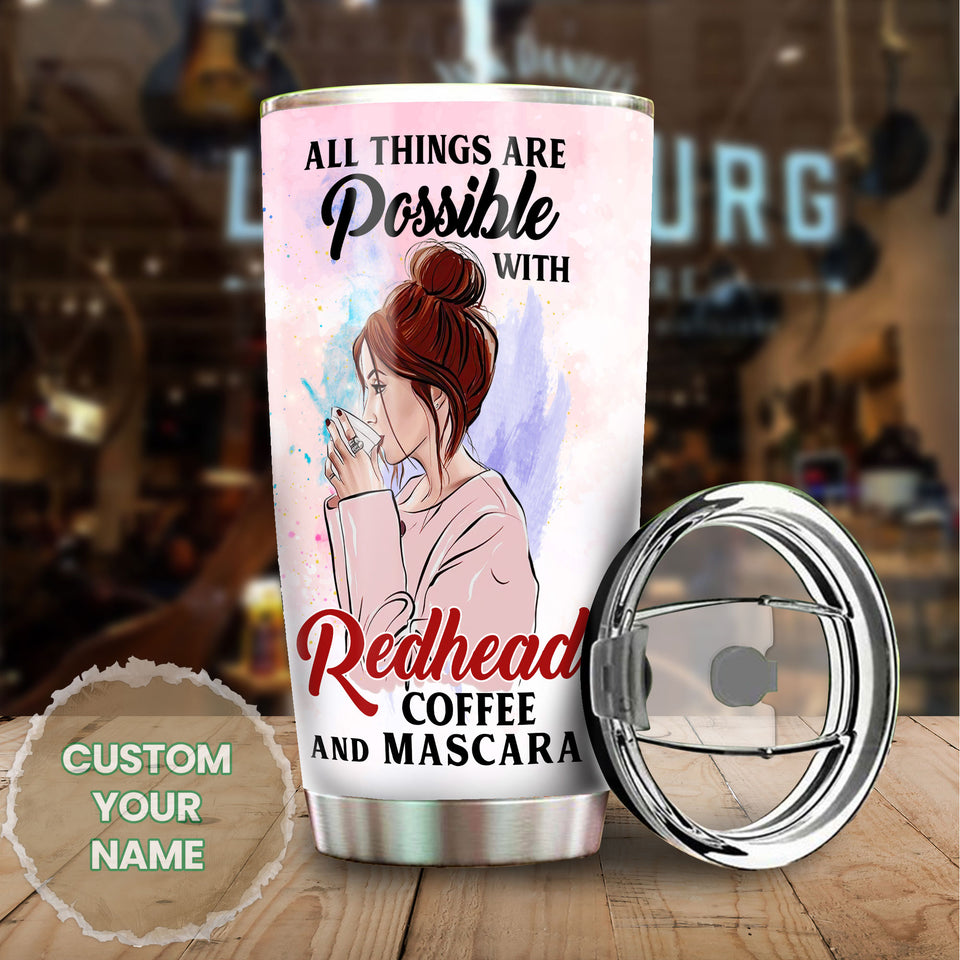 Camellia Personalized All Things Possible With Redhead Mascara Coffee Girl Stainless Steel Tumbler - Double-Walled Insulation Coffee Thermal Cup With Lid Gift For Redhead Girl