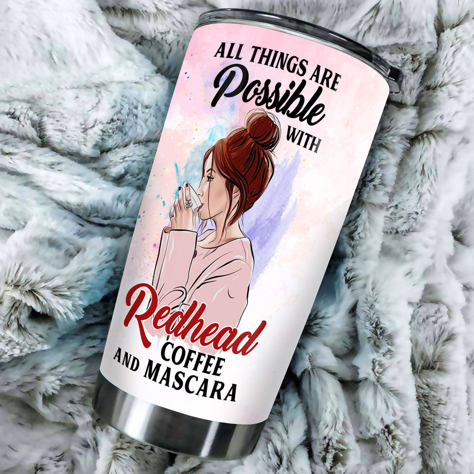 Camellia Personalized All Things Possible With Redhead Mascara Coffee Girl Stainless Steel Tumbler - Double-Walled Insulation Coffee Thermal Cup With Lid Gift For Redhead Girl