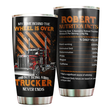 Camellia Personalized Being A Trucker Never Ends Nutrition Facts Stainless Steel Tumbler - Double-Walled Insulation Thermal Cup With Lid Gift For Trucker Dad