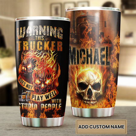 Camellia Personalized Fire Skull Warning This Trucker Does Not Play Well Stainless Steel Tumbler - Double-Walled Insulation Travel Thermal Cup With Lid Gift For Trucker Men