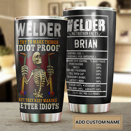 Camellia Personalized Welder Make Things Idiot Proof Nutrition Facts Stainless Steel Tumbler - Double-Walled Insulation Travel Thermal Cup With Lid Gift For Welding Lover