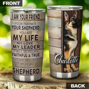 Camellia Personalized German Sherpherd I Am Your Friend Partner Graphics Stainless Steel Tumbler - Double-Walled Insulation Travel Thermal Cup With Lid Gift For Dog Lover Pet