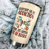Camellia Personalized Every Book Has An Addiction Stainless Steel Tumbler - Double-Walled Insulation Vacumm Flask - Gift For Book Lovers, Nerd, International Book Day