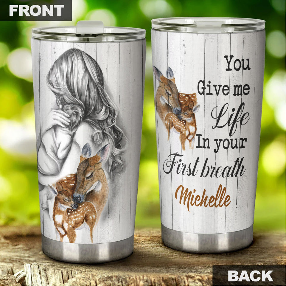 Camellia Personalized 3D Deer You Give Me Life In Your First Breath Stainless Steel Tumbler - Customized Double-Walled Insulation Travel Thermal Cup With Lid Gift For Mom Deer Lover