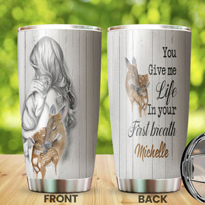 Camellia Personalized 3D Deer You Give Me Life In Your First Breath Stainless Steel Tumbler - Customized Double-Walled Insulation Travel Thermal Cup With Lid Gift For Mom Deer Lover