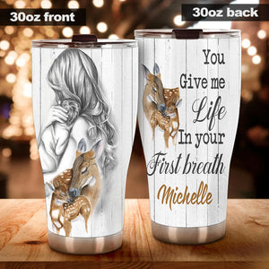 Camellia Personalized 3D Deer You Give Me Life In Your First Breath Stainless Steel Tumbler - Customized Double-Walled Insulation Travel Thermal Cup With Lid Gift For Mom Deer Lover