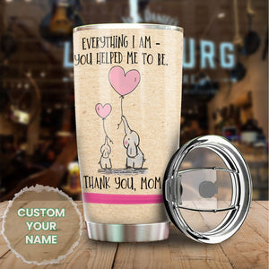 Camellia Personalized Everything I Am You Helped Me To Be Thank You Mom Stainless Steel Tumbler-Double-Walled Insulation Cup With Lid Gift For Mother's Day