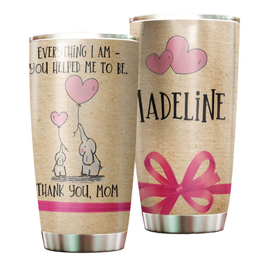 Camellia Personalized Everything I Am You Helped Me To Be Thank You Mom Stainless Steel Tumbler-Double-Walled Insulation Cup With Lid Gift For Mother's Day