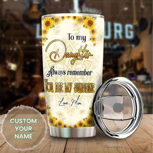 Camellia Personalized To My Daughter You Are Always My Sunshine Stainless Steel Tumbler-Double-Walled Insulation Travel Cup With Lid