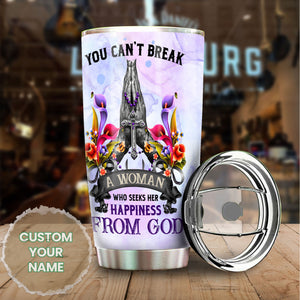 Camellia Personalized You Can't Break A Woman Who Seeks Happiness From God Stainless Steel Tumbler-Double-Walled Travel Therma Cup With Lid