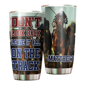 Camellia Personalized Horse Racing Don't Look Back Leave It All On Your Track Stainless Steel Tumbler - Double-Walled Insulation Vacumm Flask - Gift For Horse Lovers, Cowgirls, Cowboys