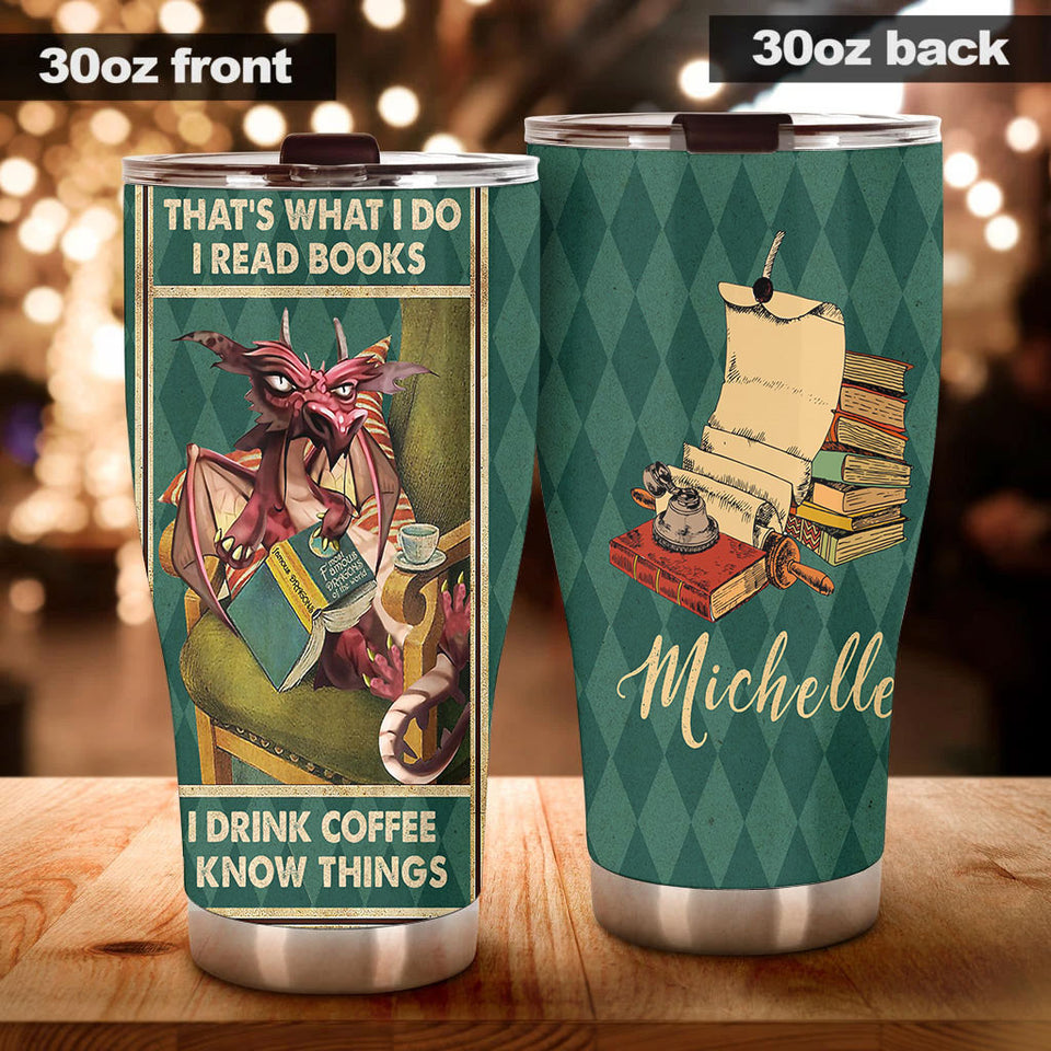 Camellia Personalized Dragon Thats What I Do I Read Books I Drink Coffee And I Know Things Stainless Steel Tumbler - Customized Double-Walled Insulation Travel Thermal Cup With Lid Gift For Book Lover