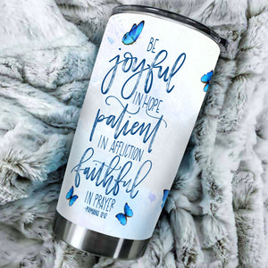 Camellia Personalized Blue Butterfly Be Joyful Be Patient Be Faithful Stainless Steel Tumbler - Double-Walled Insulation Vacumm Flask - Gift For Thanksgiving, Memorial Day