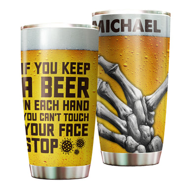 Camellia Personalize If You Can't Keep A Beer In Each Hand You Can't Touch Your Face Stainless Steel Tumbler-Double-Walled Insulation Cup With Lid Gift For Beer Lover