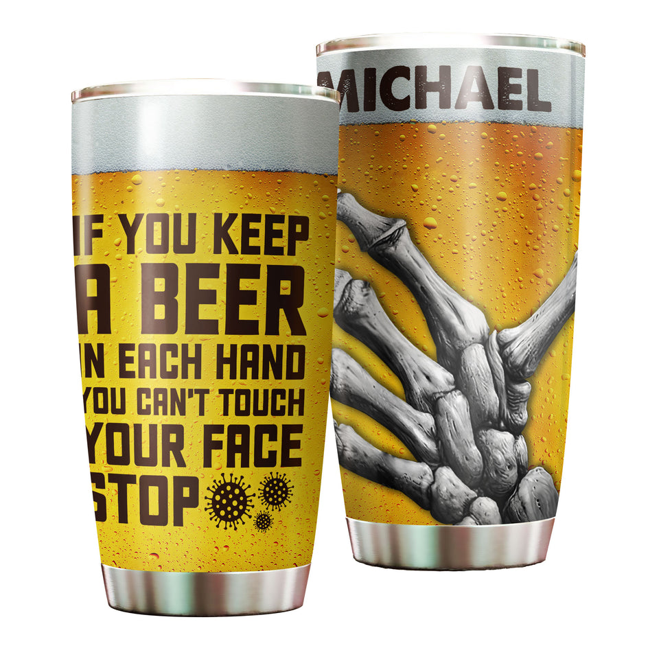 Camellia Personalize If You Can't Keep A Beer In Each Hand You Can't Touch Your Face Stainless Steel Tumbler-Double-Walled Insulation Cup With Lid Gift For Beer Lover
