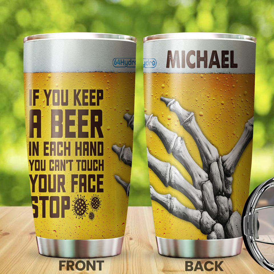 Camellia Personalize If You Can't Keep A Beer In Each Hand You Can't Touch Your Face Stainless Steel Tumbler-Double-Walled Insulation Cup With Lid Gift For Beer Lover