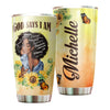 Camellia Persionalized 3D God Say I Am Stainless Steel Tumbler - Customized Double - Walled Insulation Travel Thermal Cup With Lid Gift For Christian Black Queen