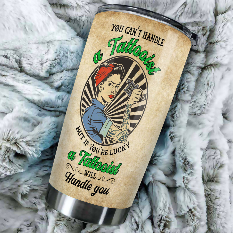 Camellia Persionalized You Cant Handle But Youre Lucky A Tattooist Will Handle You Stainless Steel Tumbler - Customized Double - Walled Insulation Travel Thermal Cup With Lid Gift For Tattooist