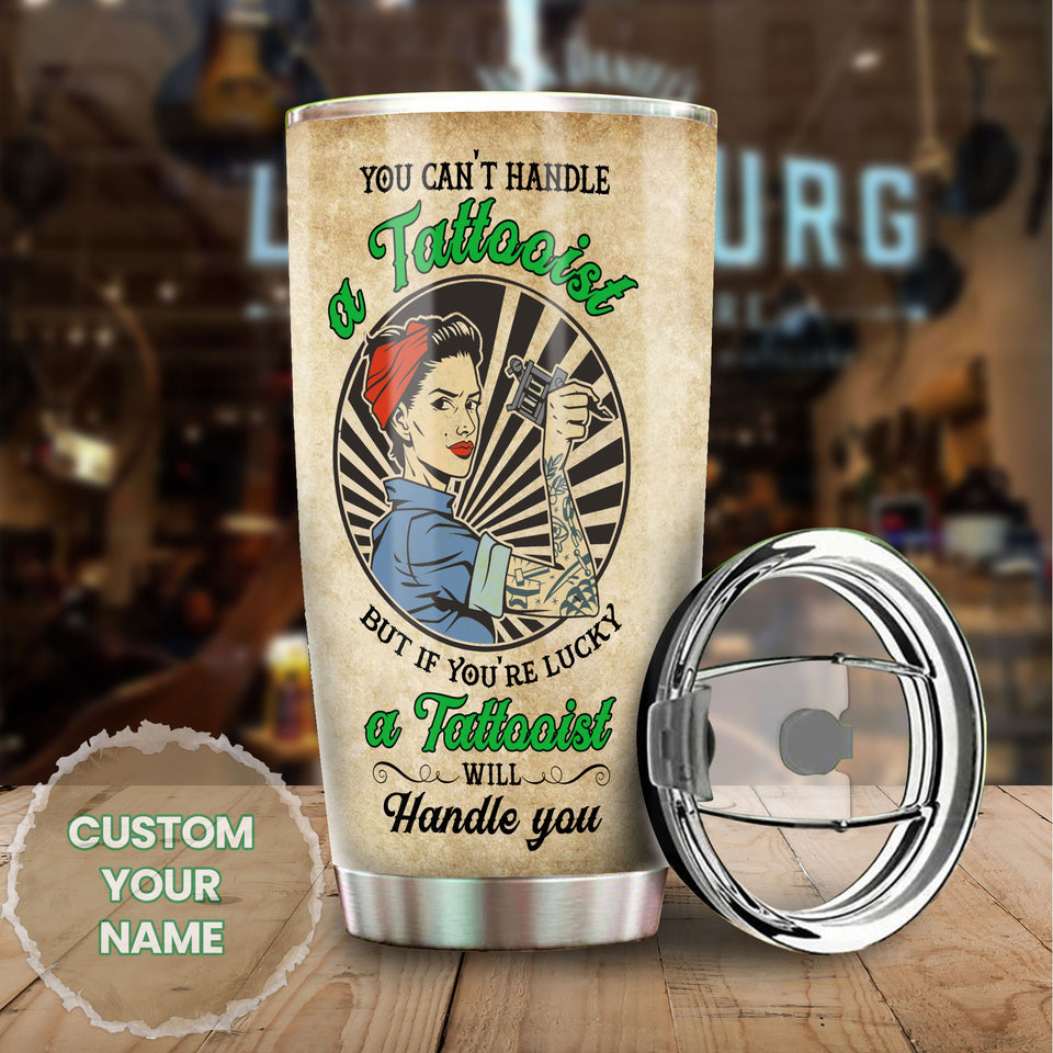 Camellia Persionalized You Cant Handle But Youre Lucky A Tattooist Will Handle You Stainless Steel Tumbler - Customized Double - Walled Insulation Travel Thermal Cup With Lid Gift For Tattooist