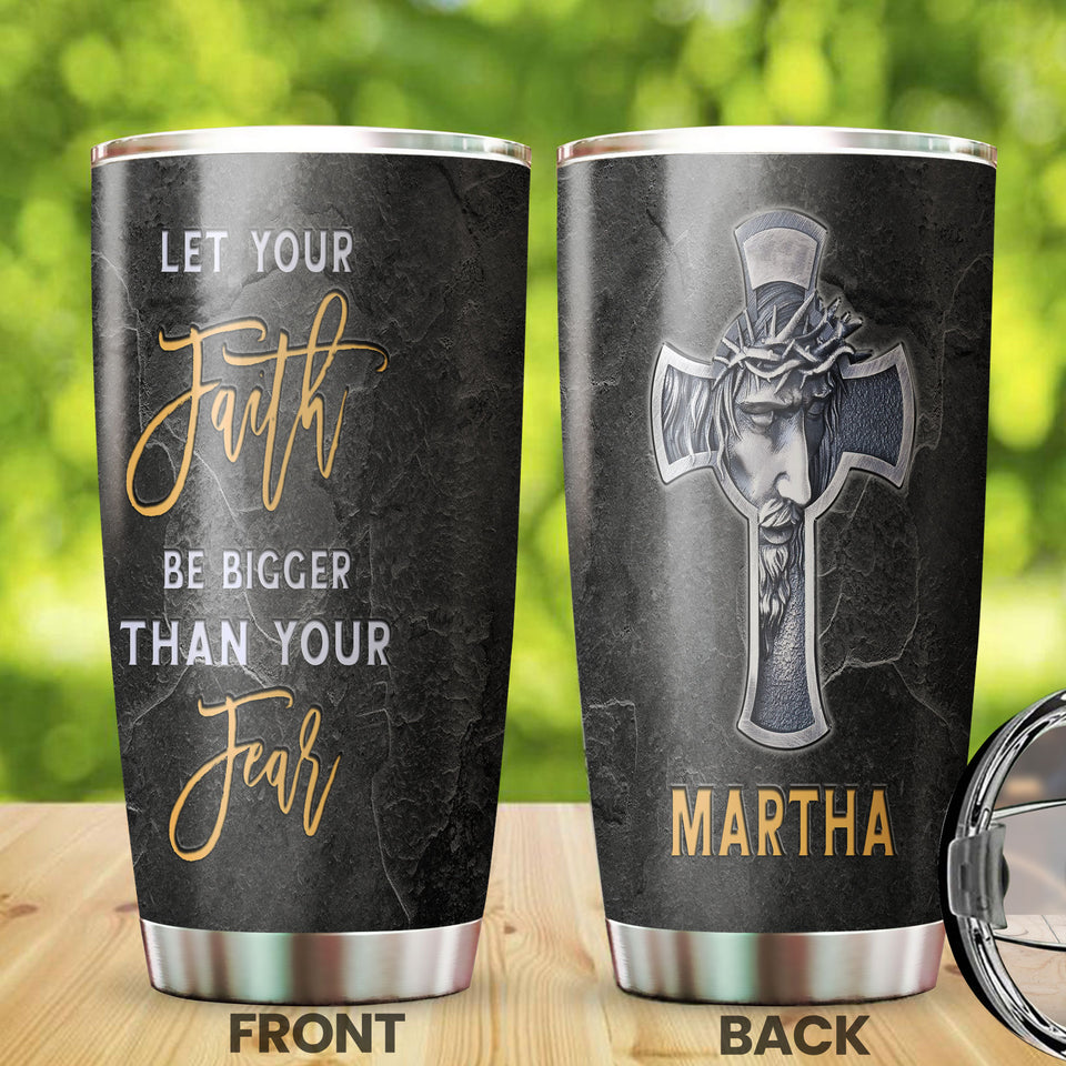 Camellia Personalized Jesus Faith Let Your Faith Be Bigger Than Your Fear Stainless Steel Tumbler-Double-Walled Insulation Travel Cup With Lid 01