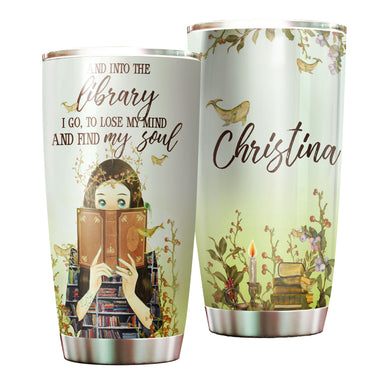 Camellia Personalized And Into The Library I Go To Lose My Mind And Finf My Soul Stainless Steel Tumbler - Double-Walled Insulation Vacumm Flask - Gift For Nerds, Book Lovers