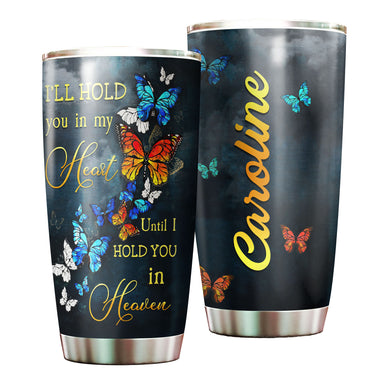 Camellia Personalized Butterfly I'll Hold You In My Heart Stainless Steel Tumbler - Double-Walled Insulation Vacumm Flask - For Thanksgiving, Memorial Day, Christians, Christmas Gift
