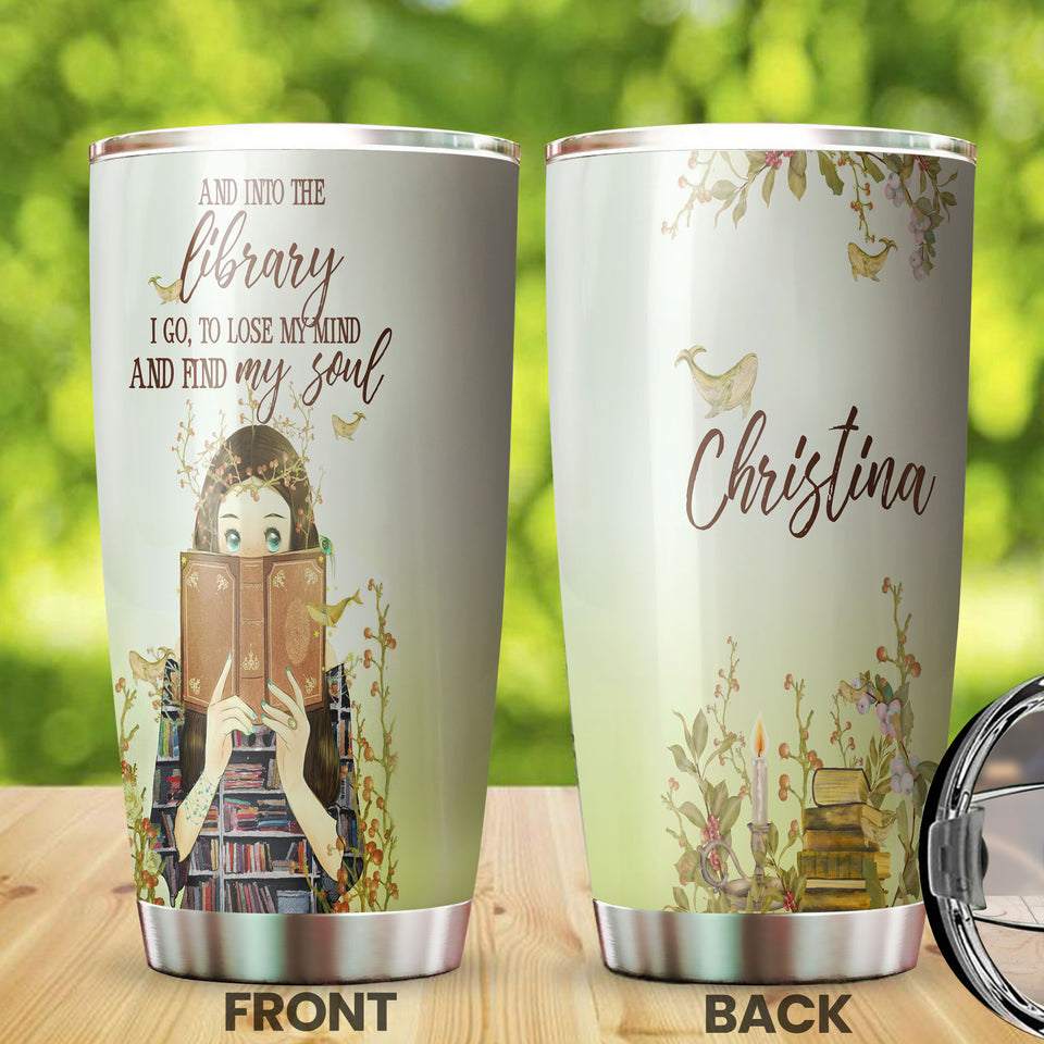 Camellia Personalized And Into The Library I Go To Lose My Mind And Finf My Soul Stainless Steel Tumbler - Double-Walled Insulation Vacumm Flask - Gift For Nerds, Book Lovers