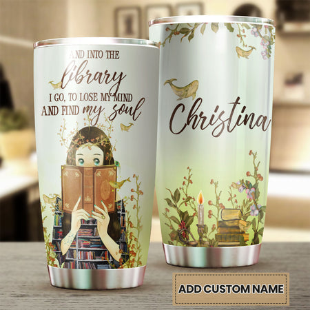 Camellia Personalized And Into The Library I Go To Lose My Mind And Finf My Soul Stainless Steel Tumbler - Double-Walled Insulation Vacumm Flask - Gift For Nerds, Book Lovers