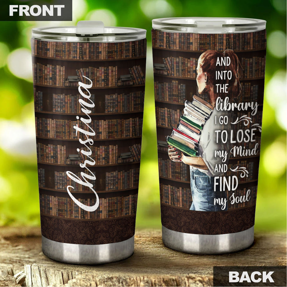 Camellia Personalized Into The Library I Go To Lose My Mind And Find My Soul Stainless Steel Tumbler - Double-Walled Insulation Vacumm Flask - Gift For Book Lovers, Nerd, International Book Day