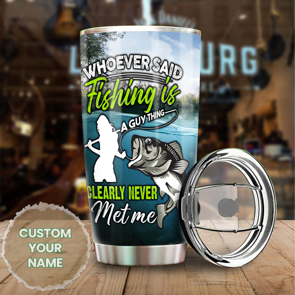 Camellia Personalized Fishing Girl Whoever Said Fishing Is A Guy Thing Clearly Never Met Me Stainless Steel Tumbler - Customized Double-Walled Insulation Travel Thermal Cup With Lid