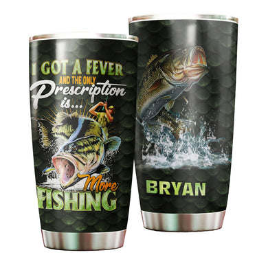 Camellia Personalized Fisherman I Got A Fever And The Only Presciption Is More Fishing Stainless Steel Tumbler - Customized Double-Walled Insulation Travel Thermal Cup With Lid