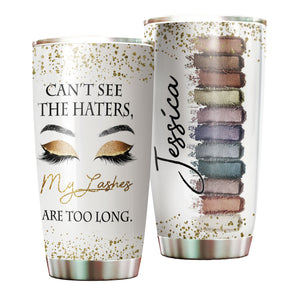 Camellia Personalized Can't See The Haters My Lashes Are Too Long Stainless Steel Tumbler-Double-Walled Insulation Travel Cup With Lid Gift For Make Up Artist
