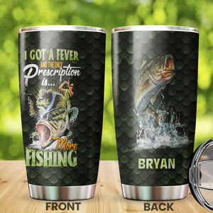 Camellia Personalized Fisherman I Got A Fever And The Only Presciption Is More Fishing Stainless Steel Tumbler - Customized Double-Walled Insulation Travel Thermal Cup With Lid