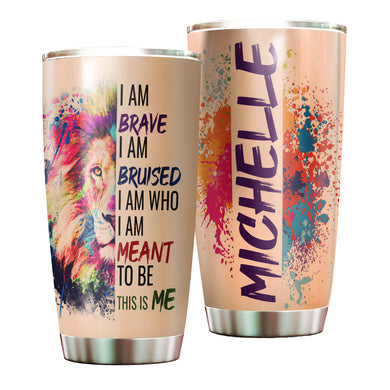 Camellia Persionalized LGBT Lion I Am Brave I Am Bruised  I Am Who I Am Meant To Be  This Is Me Stainless Steel Tumbler - Customized Double - Walled Insulation Travel Thermal Cup With Lid