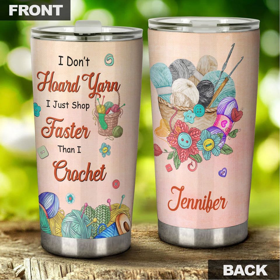 Camellia Personalized Sewing I Dont Hoard Yarn I Just Shop Faster Than I Crochet Stainless Steel Tumbler - Customized Double-Walled Insulation Travel Thermal Cup With Lid Gift For Sewer