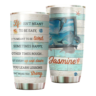 Camellia Personalized 3D Dolphin Life Is Not Meant To Be Easy You Learn Lessons That Make You Strong Stainless Steel Tumbler - Customized Double-Walled Insulation Travel Thermal Cup With Lid