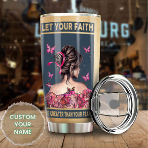 Camellia Personalized Butterfly Breast Cancer Let Your Faith Greater Than Your Fear Stainless Steel Tumbler - Double-Walled Insulation Vacumm Flask - For Breast Cancer Awareness Month