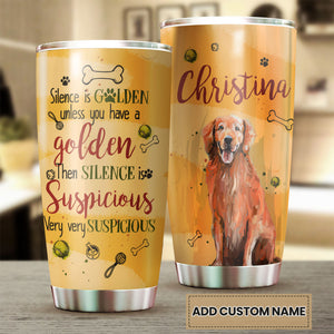 Camellia Personalized Dog Silence Is Golden Unless You Have A Golden Then Silence Is Suspicious Stainless Steel Tumbler - Customized Double-Walled Insulation Travel Thermal Cup With Lid Gift For Dog Lover