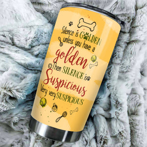 Camellia Personalized Dog Silence Is Golden Unless You Have A Golden Then Silence Is Suspicious Stainless Steel Tumbler - Customized Double-Walled Insulation Travel Thermal Cup With Lid Gift For Dog Lover